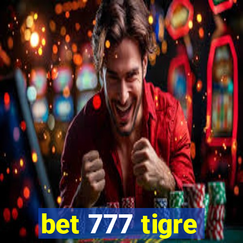 bet 777 tigre